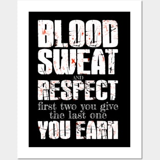 Blood, sweat, and respect. The first two you give and the last one you earn. Posters and Art